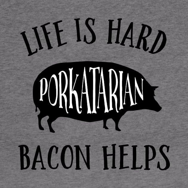 Life is Hard Bacon Helps by AntiqueImages